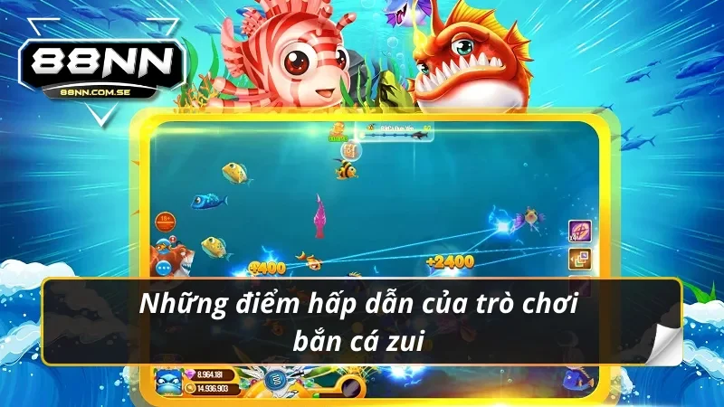 Bắn Cá Zui: Nổ Cá Cực Đã Với Phần Thưởng Trúng To Cực Dễ 1 Những điểm hấp dẫn của trò chơi bắn cá zui