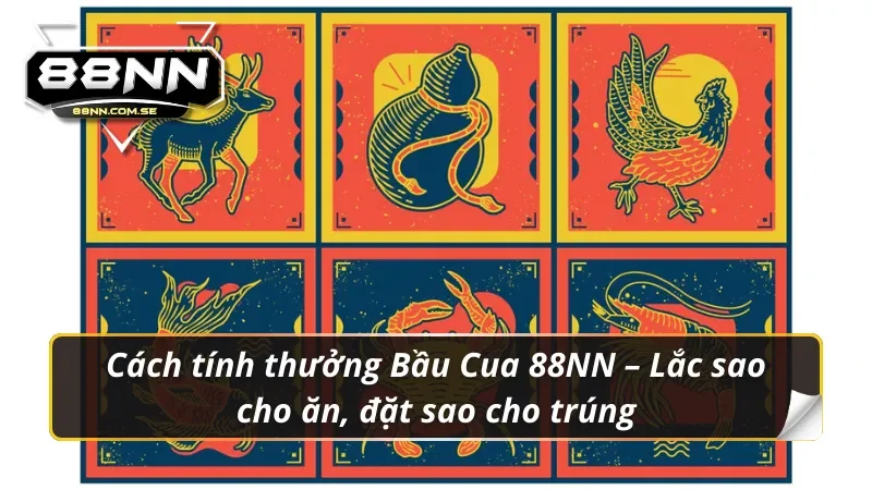 Bầu Cua 88NN - Tay Chơi Đặt Cược Cực Đã 2 Bầu Cua 88NN – Lắc xúc xắc vui như Tết – Luật chơi dễ như trở bàn tay