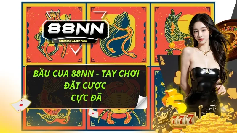 Bầu Cua 88NN - Tay Chơi Đặt Cược Cực Đã 3 Bầu Cua 88NN