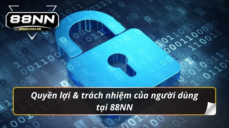 Tất Tần Tật Những Điều Cần Biết Về Chính Sách Bảo Mật 88NN 5 Quyền lợi & trách nhiệm của người chơi trong chính sách bảo mật 88NN