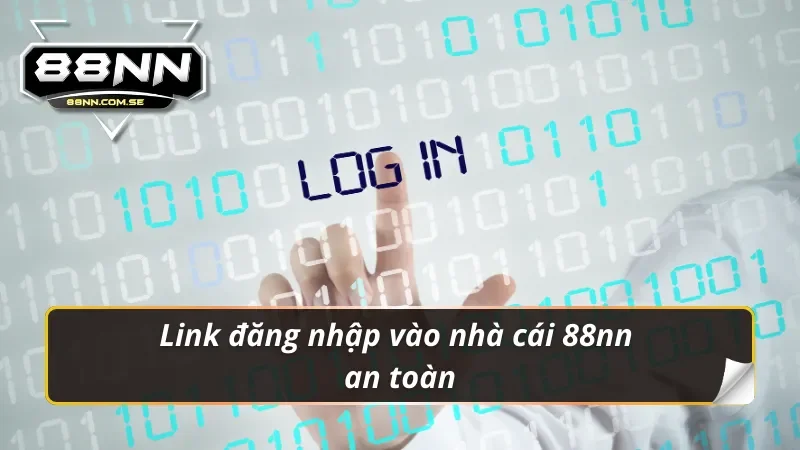 Đăng Nhập 88NN - Link Trang Chủ Chính Thức Không Bị Chặn 2 Link đăng nhập 88nn an toàn