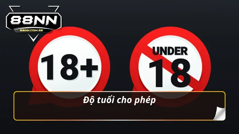 Điều Khoản Sử Dụng 88NN - Thông Tin Người Chơi Cần Biết 4 Quy định về độ tuổi tham gia trong điều khoản sử dụng 88NN