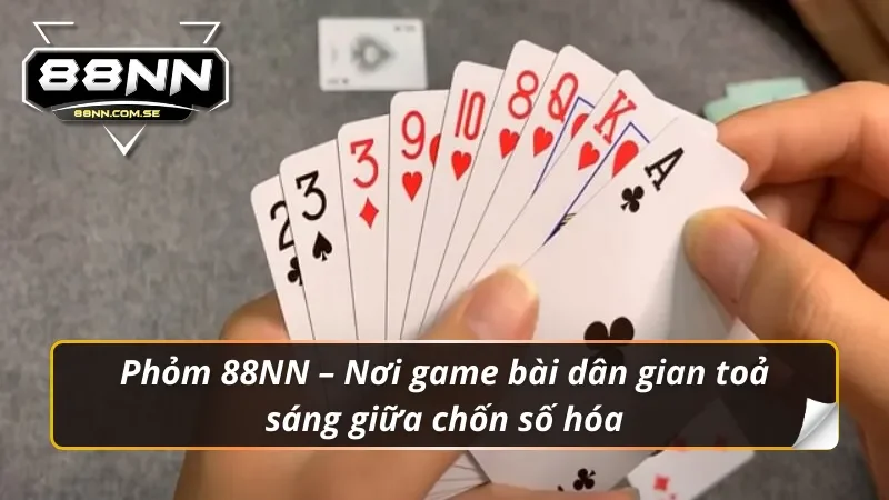 Phỏm 88NN – Nơi Bạn Ghi Dấu Bằng Kỹ Năng, Không Phải May Mắn 1 Phỏm 88NN – Tái hiện vẻ đẹp truyền thống với một hơi thở hoàn toàn mới