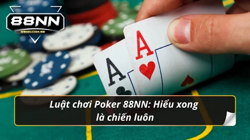Poker 88NN – Đã Vào Là Không Lối Thoát 2 Bảng thứ tự bài trong luật chơi Poker 88NN – ai mạnh hơn sẽ chiến thắng!