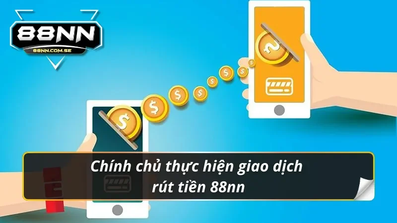 Rút Tiền 88NN - Hướng Dẫn Siêu Tốc | Thành Công 100% 5 Chính chủ thực hiện giao dịch rút tiền 88nn