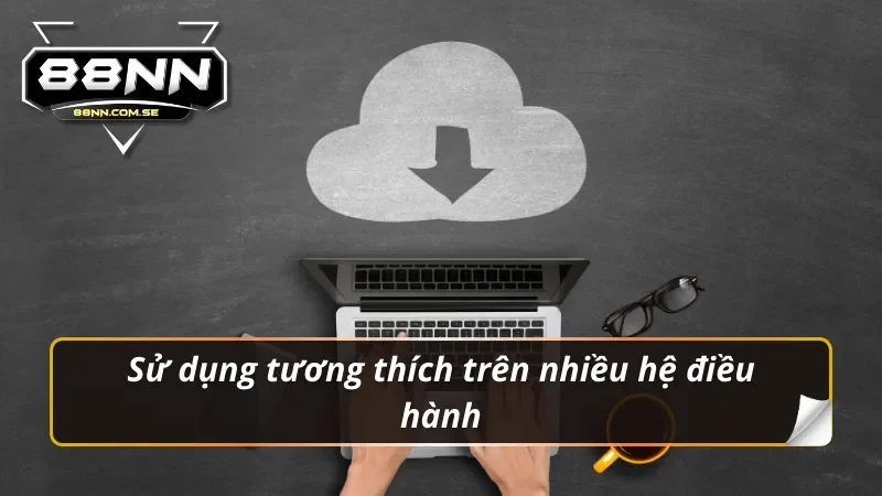 Tải App 88NN - Cho iOS/Android | Link Chính Thức Nhận Code VIP 2 Tải app 88nn tương thích trên nhiều hệ điều hành