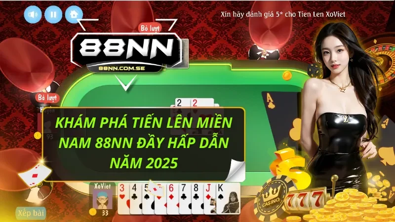 Khám Phá Tiến Lên Miền Nam 88NN Đầy Hấp Dẫn Năm 2026 5 Tiến Lên Miền Nam 88NN