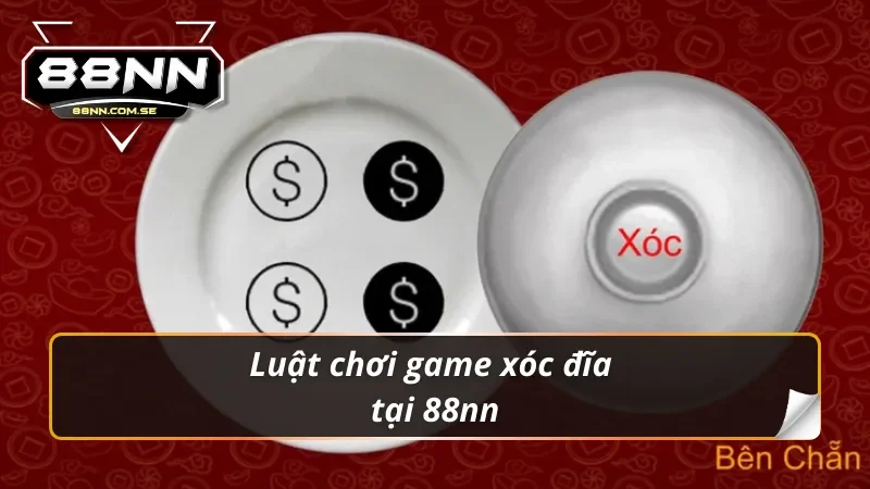 Cách Chơi Xóc Đĩa 88NN Đơn Giản Và Hiệu Quả Nhất 2 Luật chơi game xóc đĩa 88nn