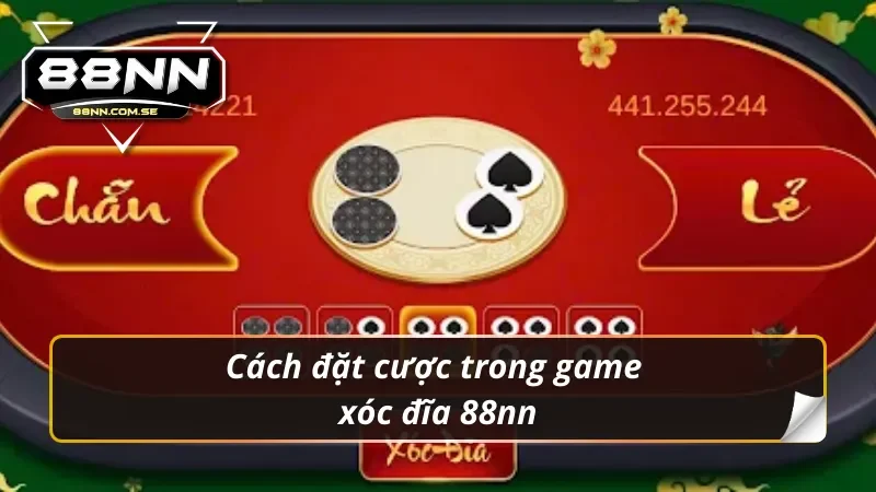 Cách Chơi Xóc Đĩa 88NN Đơn Giản Và Hiệu Quả Nhất 3 Cách đặt cược trong game xóc đĩa 88nn