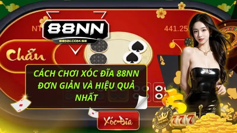 Cách Chơi Xóc Đĩa 88NN Đơn Giản Và Hiệu Quả Nhất 6 Xóc Đĩa 88NN