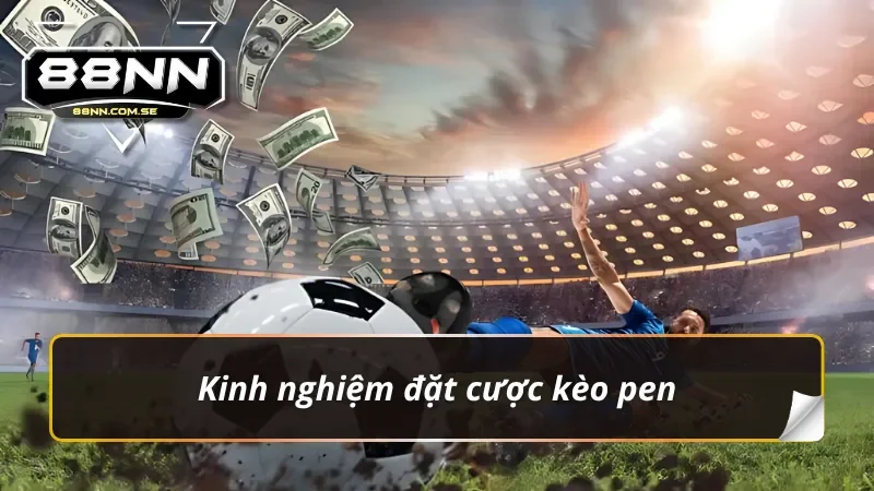 Kèo Penalty – Thử Thách Dự Đoán Cùng Dân Chơi Cá Độ 2026 3 Bí kíp bắt kèo penalty như cược thủ chuyên nghiệp