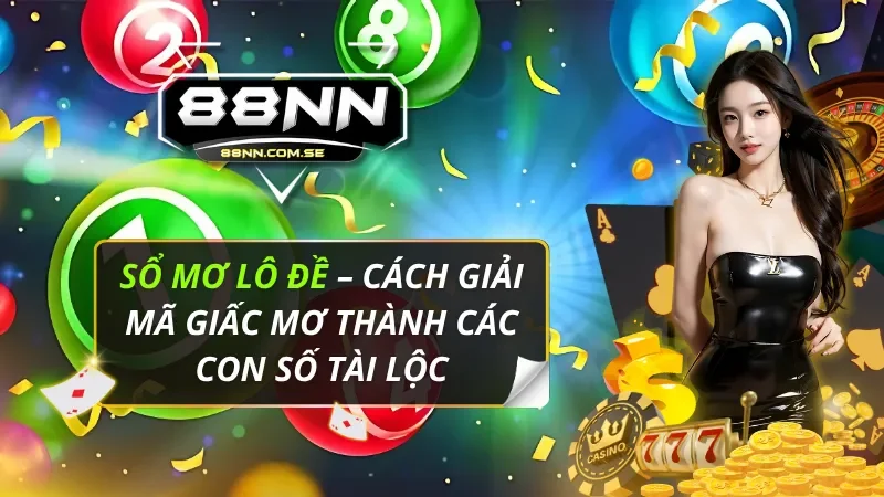Sổ Mơ Lô Đề – Cách Giải Mã Giấc Mơ Thành Các Con Số Tài Lộc 1 Sổ Mơ Lô Đề